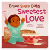 Brown Sugar Baby Sweetest Love Keepsake Board Book