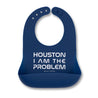 Houston I am the Problem Wonder Bib
