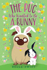 Pug Who Wanted to Be a Bunny Book