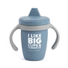 I Like Big Cups Sippy Cup